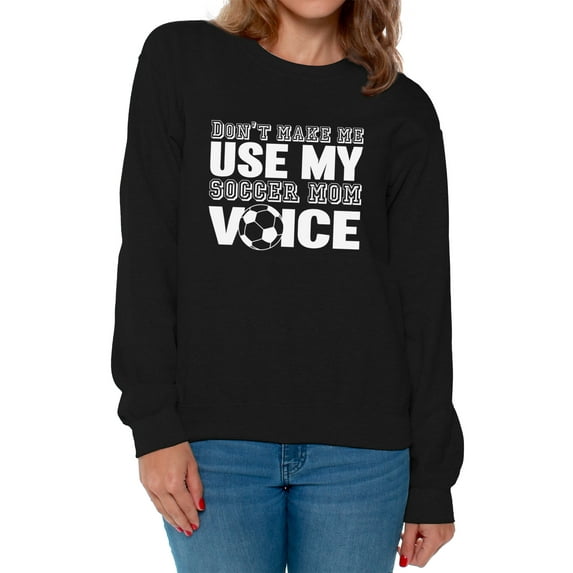 Awkward Styles Women's Don't Make Me Use My Soccer Mom Voice Graphic Sweatshirt Tops White Mother's Day