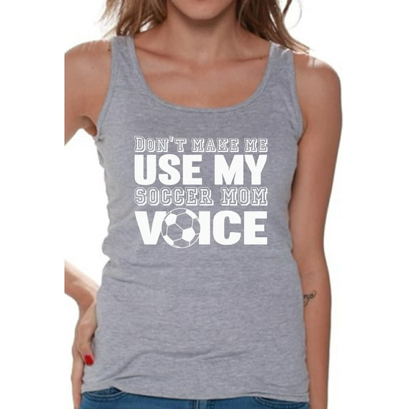 Awkward Styles Women's Don't Make Me Use My Soccer Mom Voice Graphic Tank Tops White Mother's Day