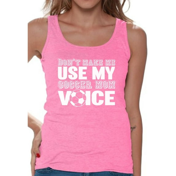 Awkward Styles Women's Don't Make Me Use My Soccer Mom Voice Graphic Tank Tops White Mother's Day