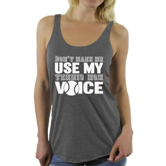 Awkward Styles Women's Don't Make Me Use My Tennis Mom Voice Graphic Racerback Tank Tops White Mothering