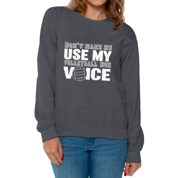 Awkward Styles Women's Don't Make Me Use My Volleyball Mom Voice Graphic Sweatshirt Tops White