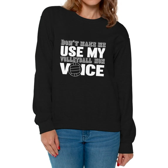 Awkward Styles Women's Don't Make Me Use My Volleyball Mom Voice Graphic Sweatshirt Tops White