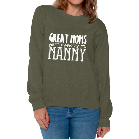Awkward Styles Women's Great Moms Get Promoted To Nanny Mothering Graphic Sweatshirt Tops White Mother's Day