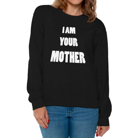 Awkward Styles Women's I Am Your Mother Graphic Sweatshirt Tops Mothers Day Gift