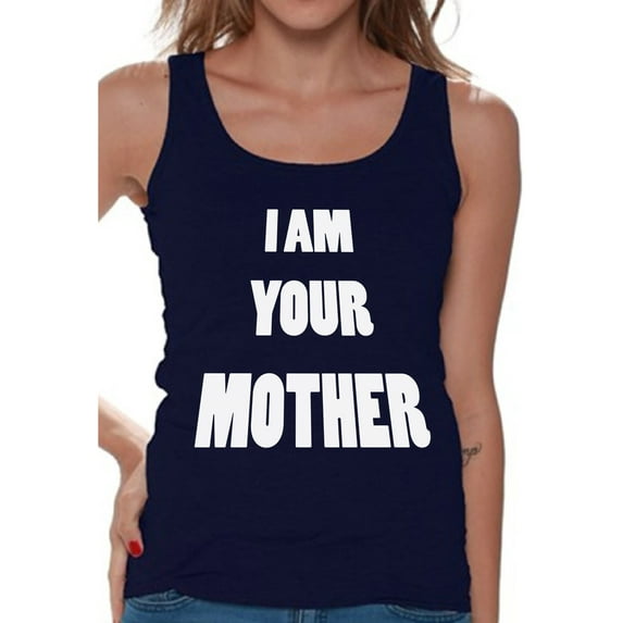 Awkward Styles Women's I Am Your Mother Graphic Tank Tops Mothers Day Gift