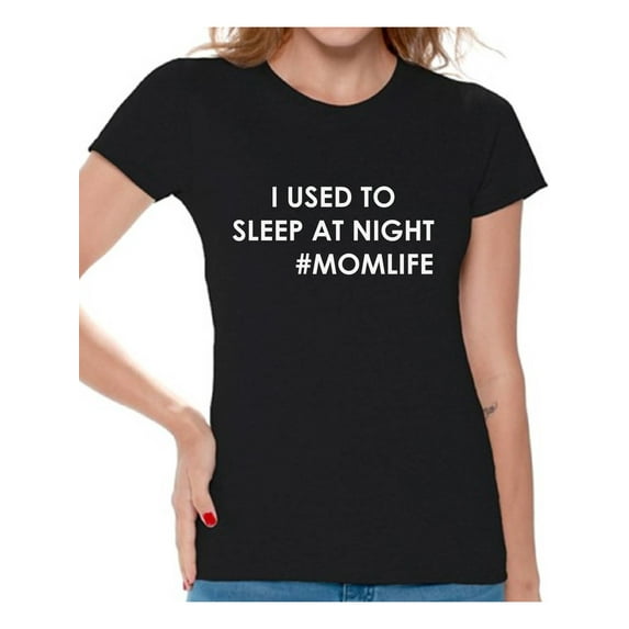 Awkward Styles Women's I Used To Sleep At Night Graphic T-shirt Tops Hashtag Momlife