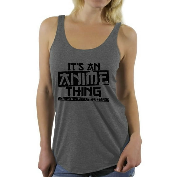 Awkward Styles Women's It's An Anime Thing You Wouldn't Understand Graphic Racerback Tank Tops