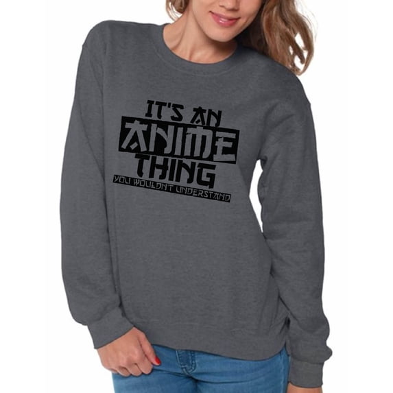 Awkward Styles Women's It's An Anime Thing You Wouldn't Understand Graphic Sweatshirt Tops