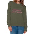 thumbnail image 1 of Awkward Styles Women's Momming Ain't Easy Graphic Sweatshirt Tops Mothering Mother's Day, 1 of 4