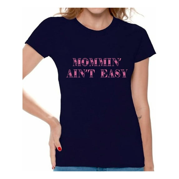 Awkward Styles Women's Momming Ain't Easy Graphic T-shirt Tops Mothering Mother's Day