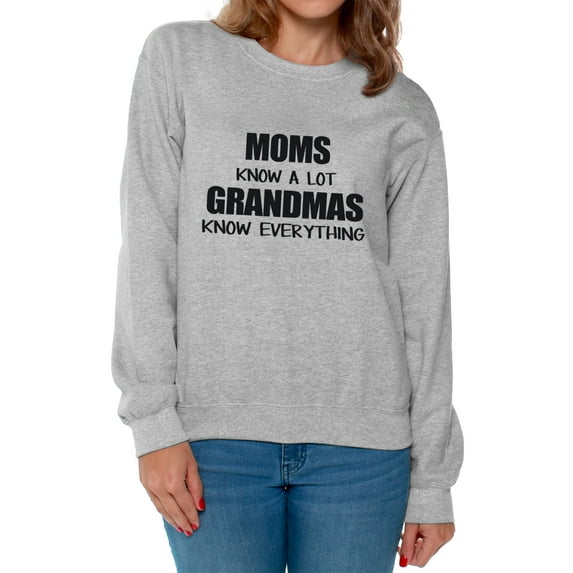 Awkward Styles Women's Moms Know A Lot Grandmas Know Everything Graphic Sweatshirt Tops Mother's Day Gift