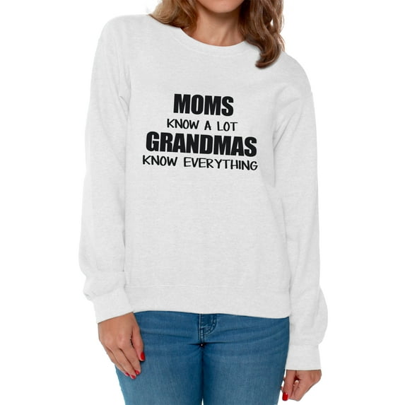 Awkward Styles Women's Moms Know A Lot Grandmas Know Everything Graphic Sweatshirt Tops Mother's Day Gift