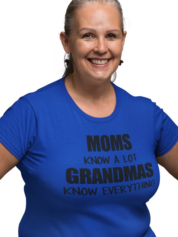 Women's Moms Know A Lot Grandmas Know Everything Graphic T-shirt Tops Mother's Day Gift