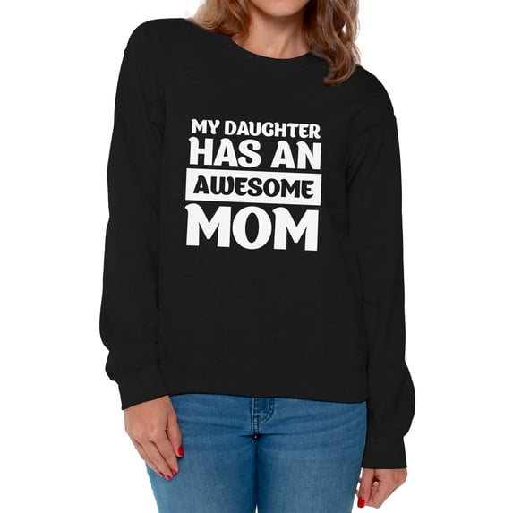 Awkward Styles Women's My Daughter Has An Awesome Mom Graphic Sweatshirt Tops Proud Funny