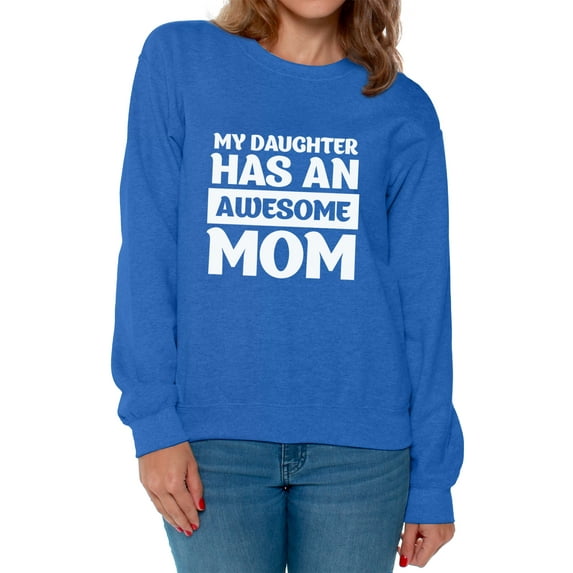 Awkward Styles Women's My Daughter Has An Awesome Mom Graphic Sweatshirt Tops Proud Funny