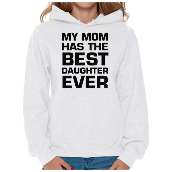 Awkward Styles Women's My Mom Has The Best Daughter Ever Graphic Hoodie Tops