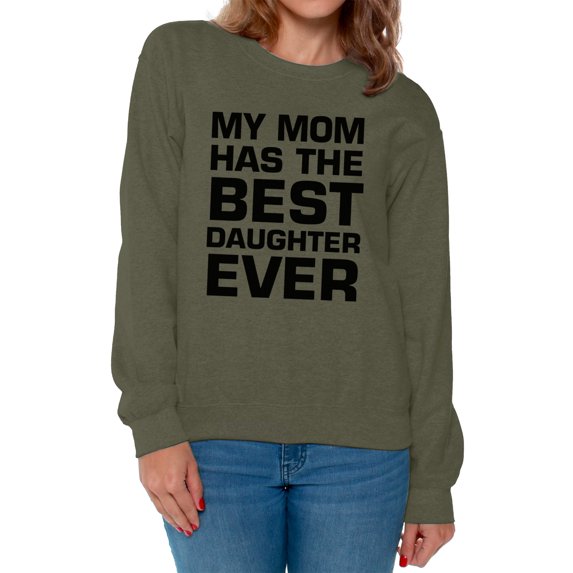 Awkward Styles Women's My Mom Has The Best Daughter Ever Graphic Sweatshirt Tops
