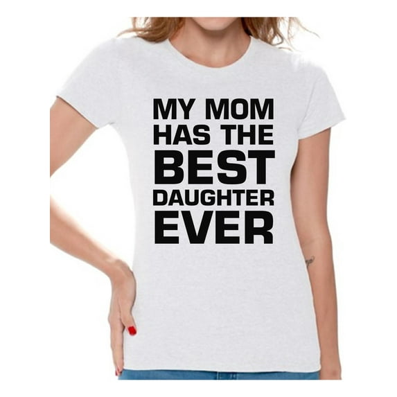 Awkward Styles Women's My Mom Has The Best Daughter Ever Graphic T-shirt Tops