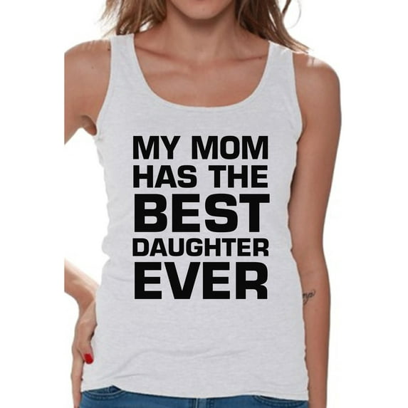 Awkward Styles Women's My Mom Has The Best Daughter Ever Graphic Tank Tops