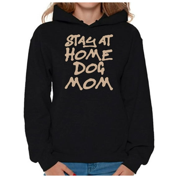 Awkward Styles Women's Stay At Home Dog Mom Graphic Hoodie Tops For Dog Lovers