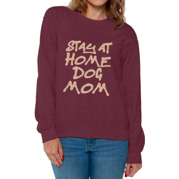 Awkward Styles Women's Stay At Home Dog Mom Graphic Sweatshirt Tops For Dog Lovers