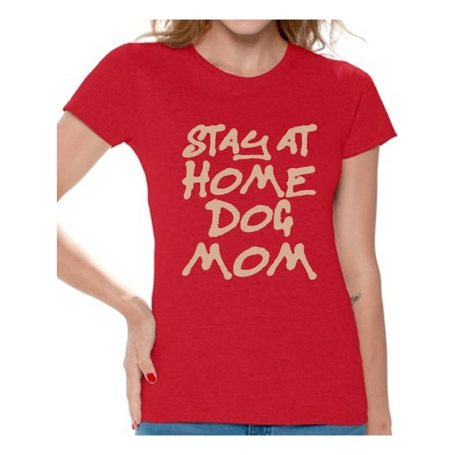 Awkward Styles Women's Stay At Home Dog Mom Graphic T-shirt Tops For Dog Lovers