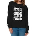 thumbnail image 1 of Awkward Styles Women's Super Mom Super Wife Super Tired Graphic Sweatshirt Tops White Mother's Day Gift, 1 of 4