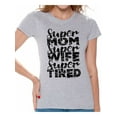 thumbnail image 1 of Awkward Styles Women's Super Mom Super Wife Super Tired Graphic T-shirt Tops Black Faded Gift Idea, 1 of 4