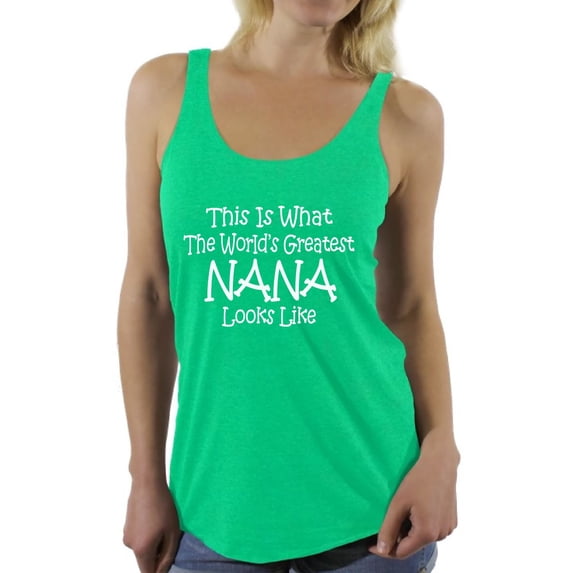 Awkward Styles Women's This Is What The World`s Greatest Nana Looks Like Graphic Racerback Tank Tops