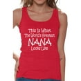 thumbnail image 1 of Awkward Styles Women's This Is What The World`s Greatest Nana Looks Like Graphic Tank Tops, 1 of 4