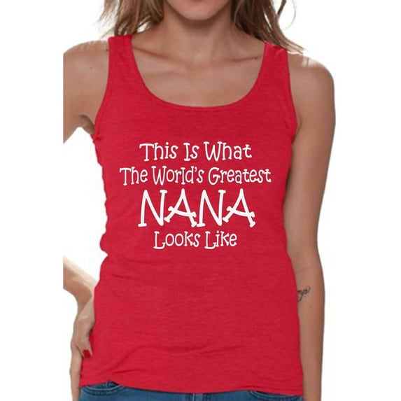 Awkward Styles Women's This Is What The World`s Greatest Nana Looks Like Graphic Tank Tops
