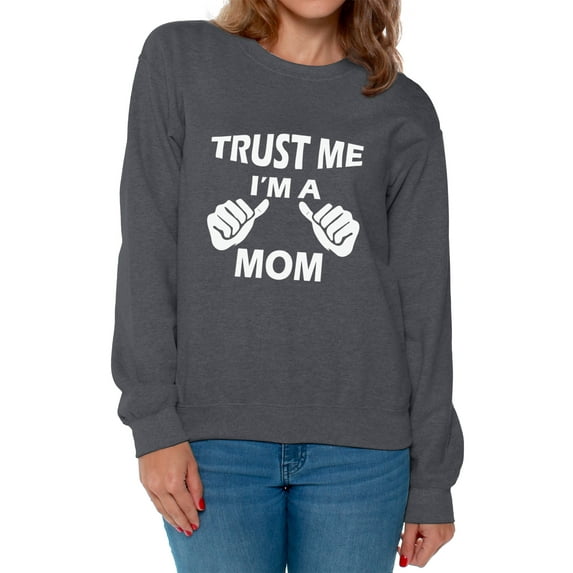 Awkward Styles Women's Trust Me I'm A Mom Graphic Sweatshirt Tops Mother's Day Gift