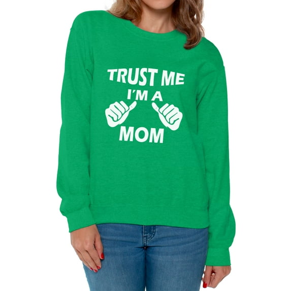 Awkward Styles Women's Trust Me I'm A Mom Graphic Sweatshirt Tops Mother's Day Gift