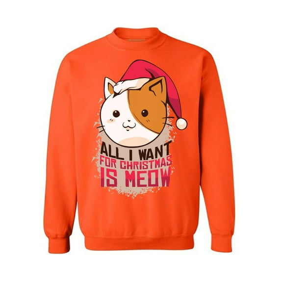 Awkward Styles Xmas Sweatshirt All I Want for Christmas is Meow Sweater