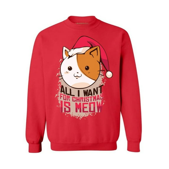 Awkward Styles Xmas Sweatshirt All I Want for Christmas is Meow Sweater