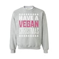 thumbnail image 1 of Awkward Styles Xmas Sweatshirt Have A Vegan Christmas Sweater, 1 of 5