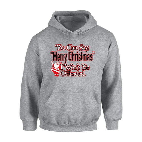 Awkward Styles You Can Say Merry Christmas I Won't Be Offended Christmas Sweatshirt Christmas Hoodie Holiday Sweatshirt Christmas Sweater Xmas Hooded Sweatshirt for Men for Women