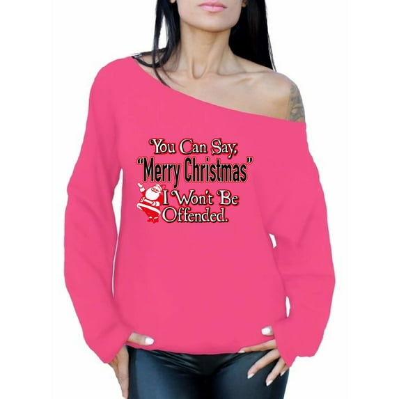 Awkward Styles You Can Say Merry Christmas I Won't Be Offended Christmas Sweatshirt for Women Off the Shoulder Sweatshirt Sweater Slouchy Oversized Sweatshirt Xmas Holiday Party Off the Shoulder Top