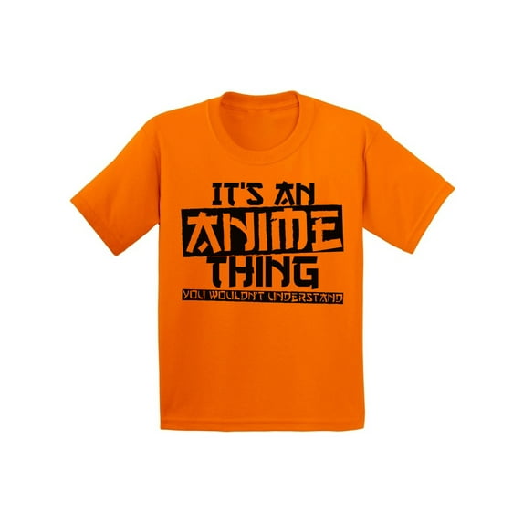 Awkward Styles Youth It's An Anime Thing You Wouldn't Understand Graphic Youth Kids T-shirt Tops