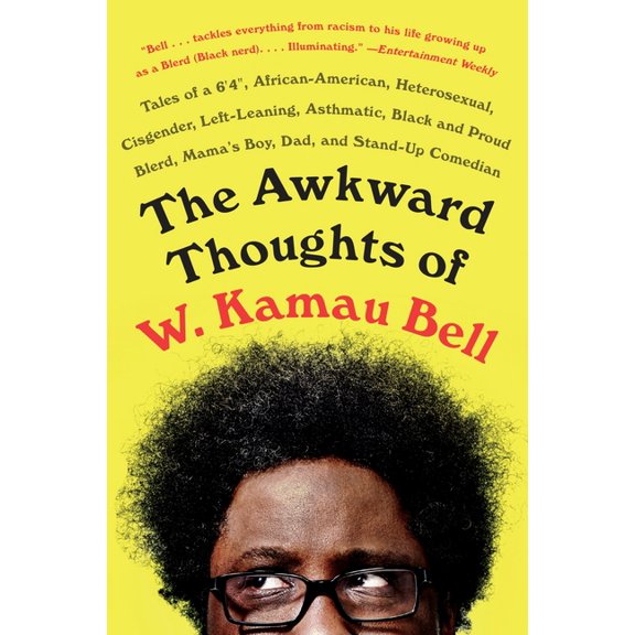 The Awkward Thoughts of W. Kamau Bell: Tales of a 6' 4, African American, Heterosexual, Cisgender, Left-Leaning, As, (Paperback)