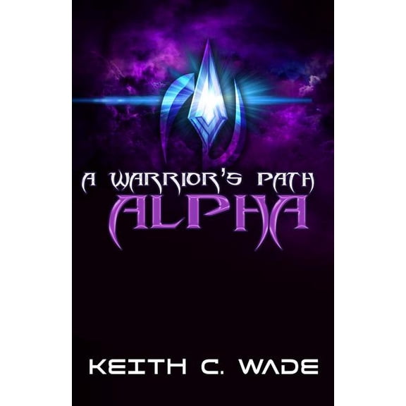 Awp: Trilogy A Warrior's Path: Alpha, Book 1, (Paperback)