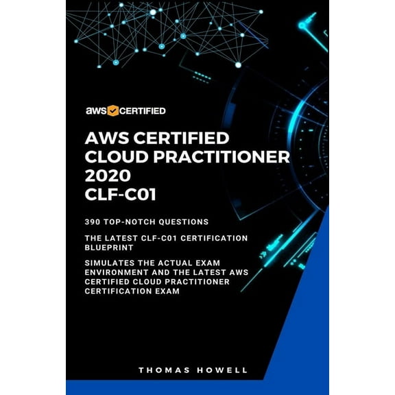 Aws: AWS Certified Cloud Practitioner 2020: CLF-C01: 390 Top-Notch Questions: The Latest CLF-C01 Certification Blueprint (Paperback)