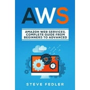 Aws Amazon Web Services. A Complete Guide from Beginners to Advanced.