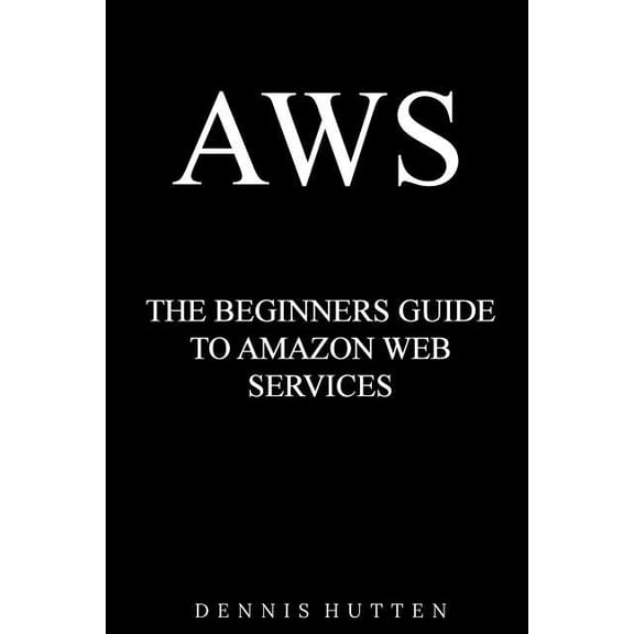 Aws Amazon Web Services Tutorial : The Ultimate Beginner's Guide