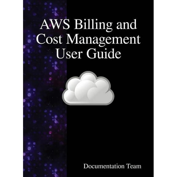 AWS Billing and Cost Management User Guide, (Hardcover)