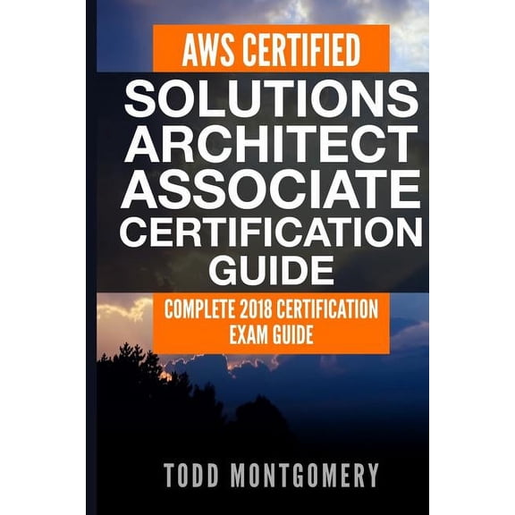Aws Certification Guides Aws Certified Solutions Architect Associate Certification Guide: Complete 2018 Certification Exam Guide, Book 2, (Paperback)