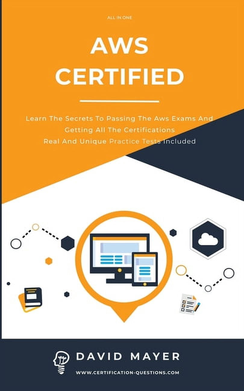 Aws Certified: Learn the secrets to passing the aws exams and getting all the certifications real and unique practice te