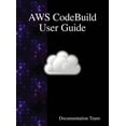 thumbnail image 1 of AWS CodeBuild User Guide, (Hardcover), 1 of 1