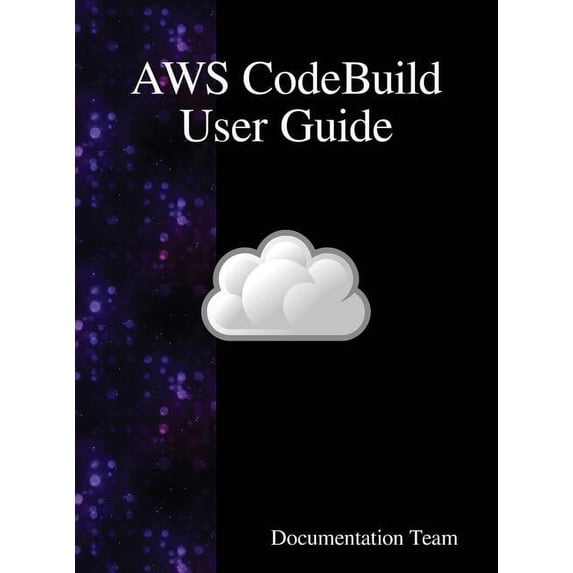 AWS CodeBuild User Guide, (Hardcover)