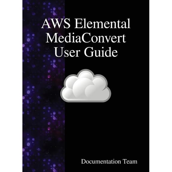 AWS Elemental MediaConvert User Guide, (Hardcover)